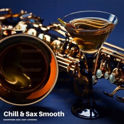 Saxophone Jazz Easy Listening - Chill &amp; Sax Smooth (2021)