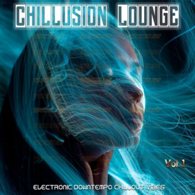 Various Artists - Chillusion Lounge, Vol.1 (Electronic Downtempo Chillout Vibes) (2021)