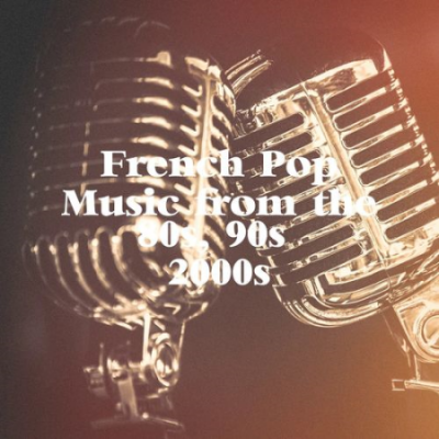 VA - French pop music from the 80's, 90's &amp; 2000's (2020)