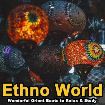 Various Artists - Ethno World (Wonderful Orient Beats to Relax &amp; Study Music) (2021)