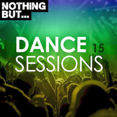 VA - Nothing But... Dance Sessions Vol. 15 (2021)