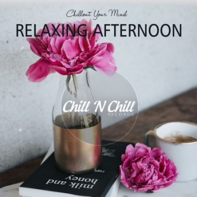 VA - Relaxing Afternoon: Chillout Your Mind (2021)
