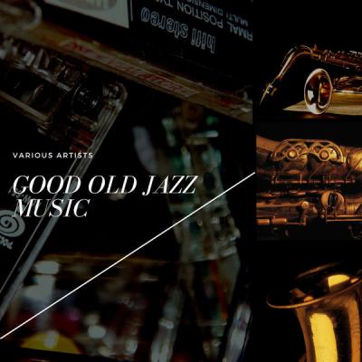 Various Artists - Good Old Jazz Music (2021)
