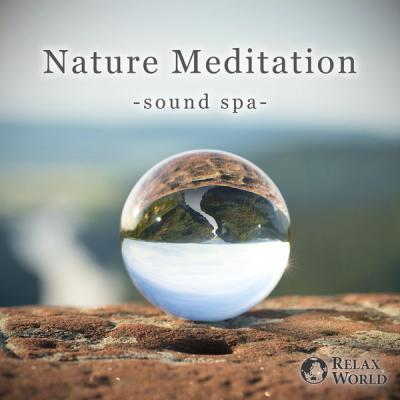 RELAX WORLD - Nature Meditation - Sound Spa- (2021)