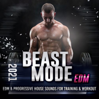 VA - Beast Mode EDM 2021 - Edm &amp; Progressive House Sounds For Training &amp; Workout (2021)