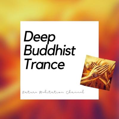 Nature Meditation Channel - Deep Buddhist Trance - Nature Sounds (2021)