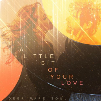 VA - A Little Bit of Your Love - Deep Rare Soul (2015)