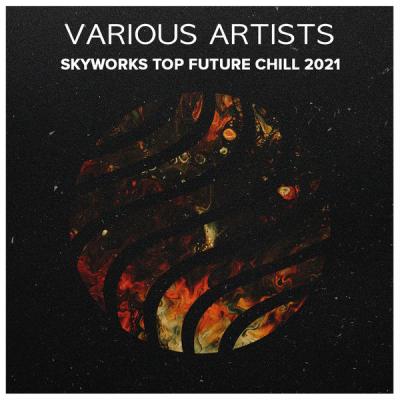 Various Artists - Va Skyworks Top Future Chill (2021)