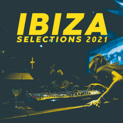 VA - Ibiza Selections 2021 - The Sounds Of The Island (2021)