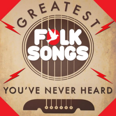 VA - Greatest Folk Songs You've Never Heard (2013) MP3