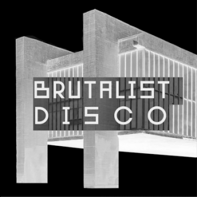 VA - Brutalist Disco (2021)