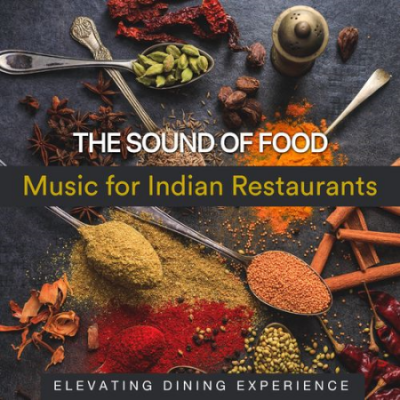 VA - The Sound of Food - Music for Indian Restaurants (Elevating Dining Experience) (2021)