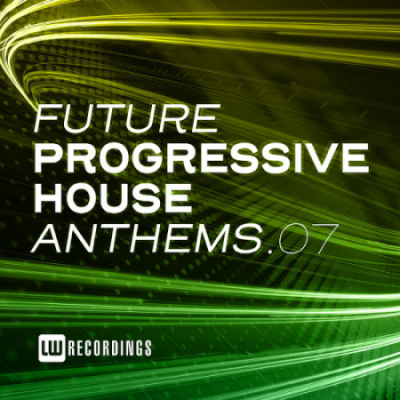 VA - Future Progressive House Anthems Vol. 07 (2021)