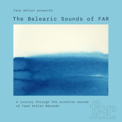 VA - Faze Action Presents The Balearic Sounds Of FAR (2021)