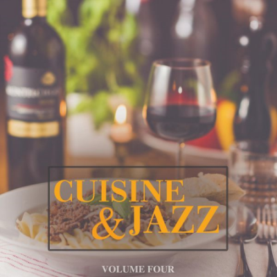 Various Artists - Cuisine &amp; Jazz, Vol. 4 (Delicious Lounge &amp; Down Beat Bites For Restaurant, Bar And Cafe) (2021)