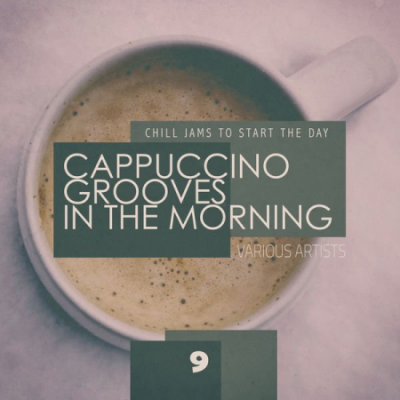 Various Artists - Cappuccino Grooves In The Morning - cup 9 (2021)