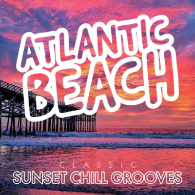Various Artists - Atlantic Beach Sunset Chill Grooves (2021)