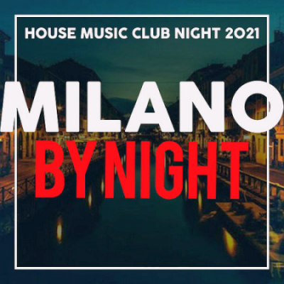 VA - Milano By Night (House Music Club Night 2021)