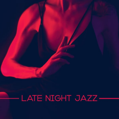 Late Night Music Paradise - Late Night Jazz - Sensual and Romantic Music Background (2021)