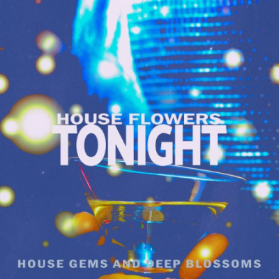 Various Artists - Tonight - House Flowers (2021)