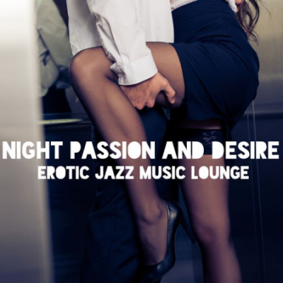 Night's Music Zone - Night Passion and Desire Erotic Jazz Music Lounge (2021)