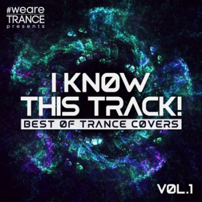VA - I Know This Track! Vol. 1 (Best of Trance Covers) (2021)