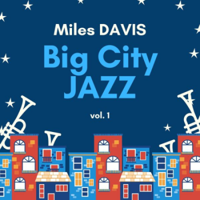 Miles Davis - Big City Jazz Vol 1 (2021)