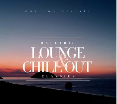 Various Artists - Balearic Lounge &amp; Chill out Classics (2021)