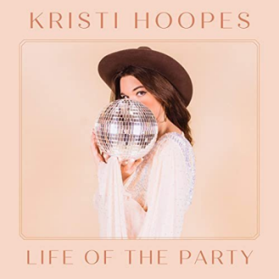 Kristi Hoopes - Life of the Party (2020)