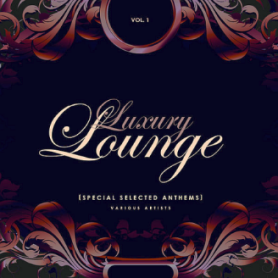 VA - Luxury Lounge (Special Selected Anthems) Vol. 1 (2020)