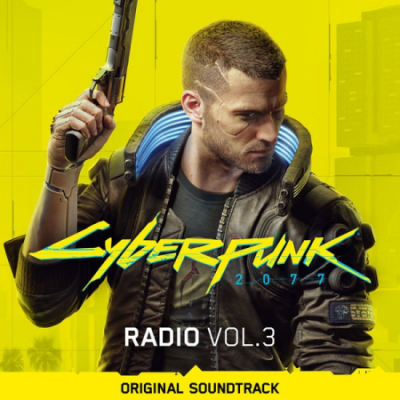 Various Artists - Cyberpunk 2077: Radio, Vol. 3 (Original Soundtrack) (2020)