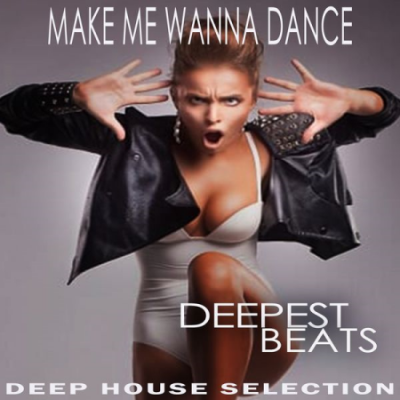 Various Artists - Make Me Wanna Dance - Deepest Beats (2021)
