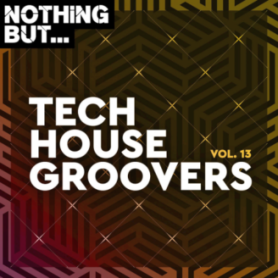 VA - Nothing But... Tech House Groovers Vol. 13 (2021)