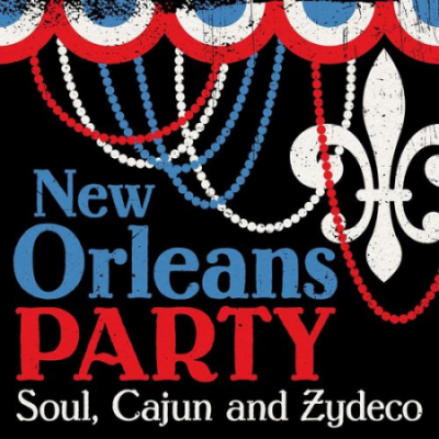 VA - New Orleans Party: Soul, Cajun and Zydeco (2021)