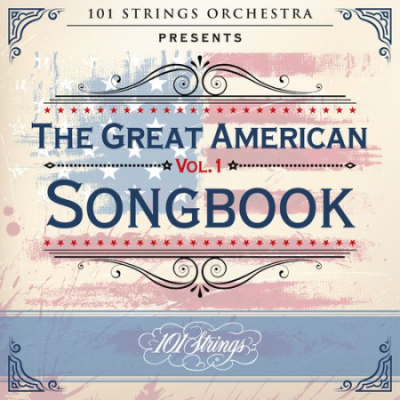 101 Strings Orchestra - 101 Strings Orchestra Presents the Great American Songbook Vol.1 (2021)