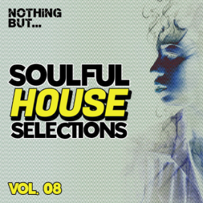 VA - Nothing But... Soulful House Selections Vol. 08 (2021)