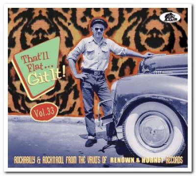 VA - That'll Flat... Git It! Vol. 33: Rockabilly &amp; Rock'N'Roll From The Vaults Of Renown &amp; Hornet Records (2020)