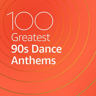 VA - 100 Greatest 90s Dance Anthems (2021)