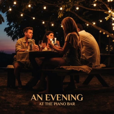 Piano Bar Collection - An Evening at the Piano Bar - Pure Relaxation and Enjoyment - Time with Friends (2021)