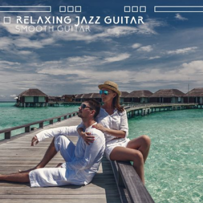 Instrumental Jazz Music Ambient - Relaxing Jazz Guitar Smooth Guitar, Spanish Restaurant Jazz, Jazz &amp; Acoustic Guitar (2