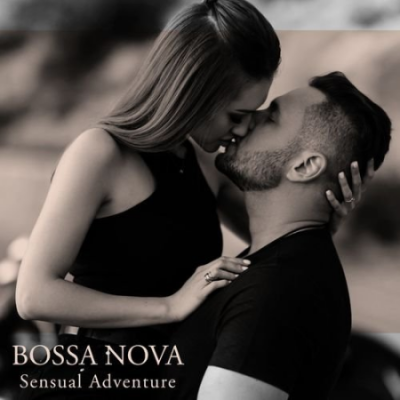 Jazzy Background Artists - Bossa Nova Sensual Adventure - In Love with Smooth Jazz Sounds (2021)