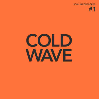 VA - Soul Jazz Records presents Cold Wave #1 (2021) [Official Digital Download]