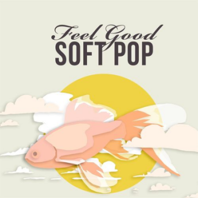 VA - Feel Good Soft Pop (2021)