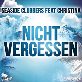 Seaside Clubbers Ft. Christina - Nicht Vergessen (Pulsedriver Video Edit) +1