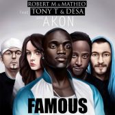 Robert M Ft. Akon, Matheo &amp; Tony T, Desa - Famous +4