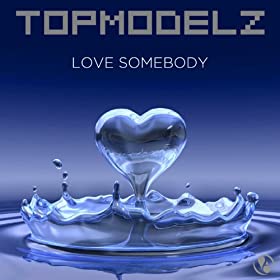 Topmodelz - Love Somebody (Classic Mix) +1