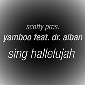 Scotty Pres. Yamboo Ft. Dr. Alban - Sing Hallelujah (Scotty Video Edit)