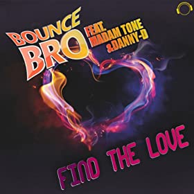Bounce Bro Ft. Madam Tone &amp; Danny-D - Find The Love (Hill &amp; Gordon Remix)
