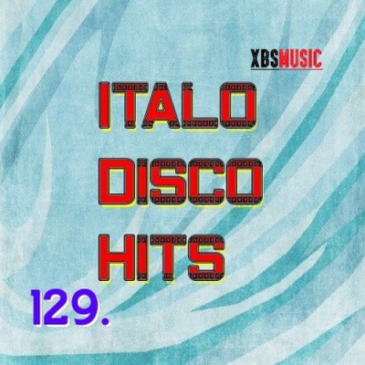 Italo Disco Hits Vol. 129 - 2014 - XBSmusic (2014)