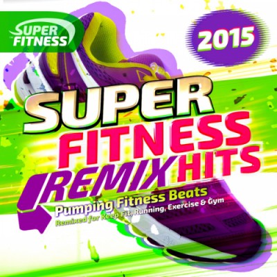 Super Fitness Remix Hits: Pumping Fitness Beats (2015)